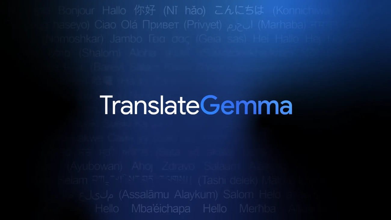 Google 发布 TranslateGemma 开源翻译模型，支持 55 种语言