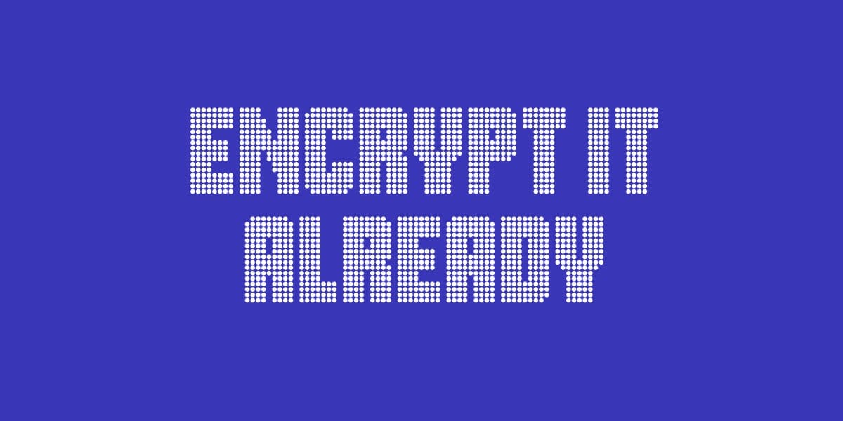 电子前沿基金会发起 Encrypt It Already 倡议推动端到端加密