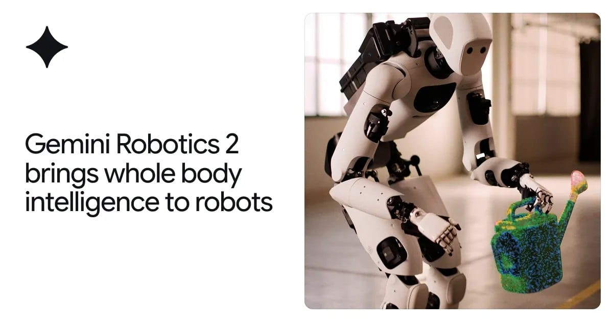 谷歌 DeepMind 发布 Gemini Robotics 2，实现机器人全身智能控制