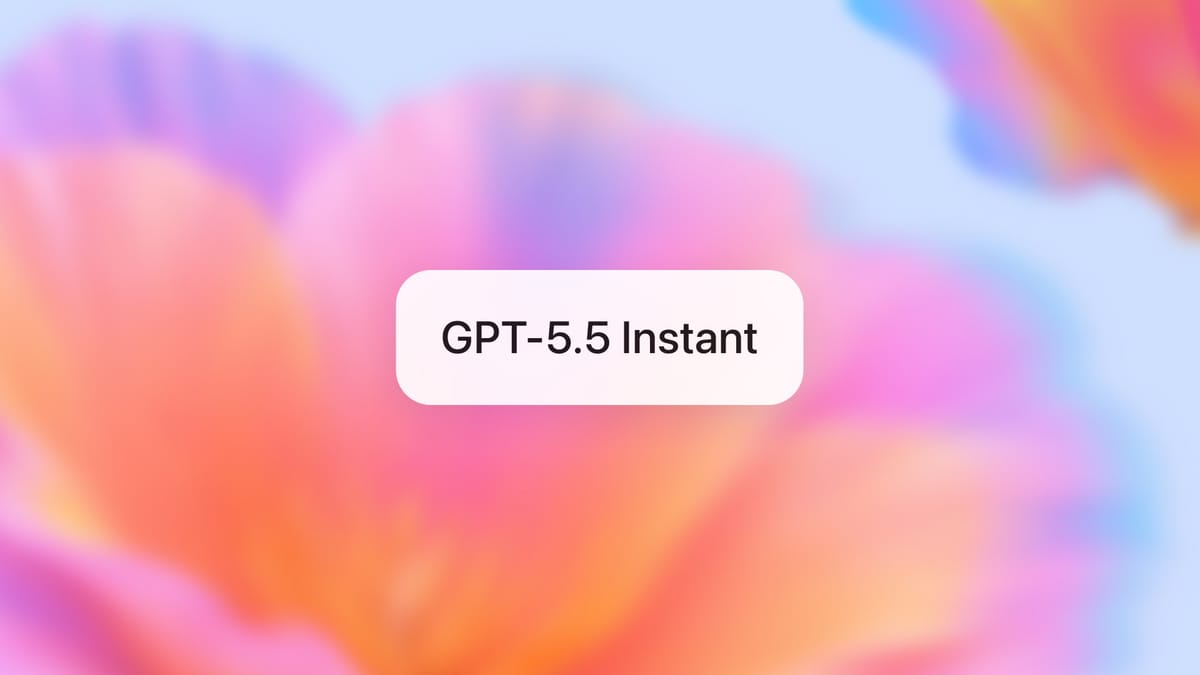 GPT‑5.5 Instant：更智能、更清晰、更个性