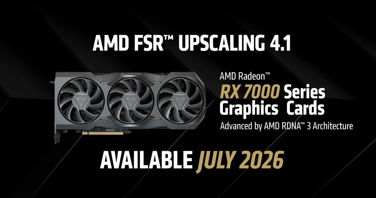 AMD 确认 FSR 4.1 将于 7 月支持 RX 7000 系列，2027 年初覆盖 RX 6000